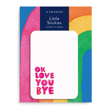Load image into Gallery viewer, OK Love You Bye Little Sticky Notes featuring the phrase in pink on the bottom left of sticky. Notes mounted on thick oversized card featuring bold rainbow