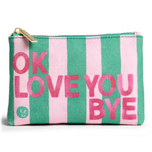 Load image into Gallery viewer, Ok Love You Bye Little Pouch featuring the phrase on the front in pink. The pouch is green and light pink striped