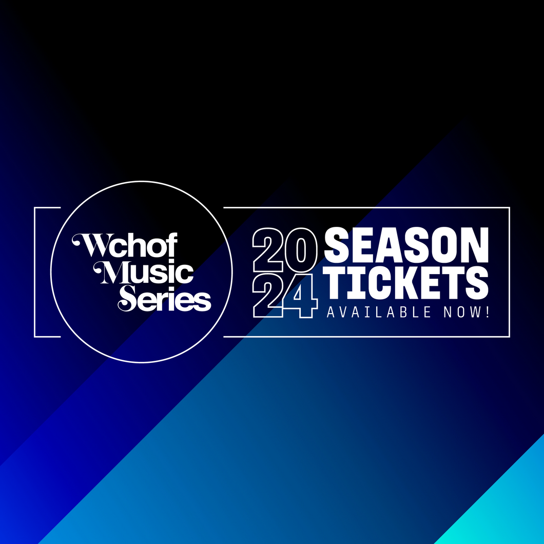 2024 WCHOF Music Series Season Tickets