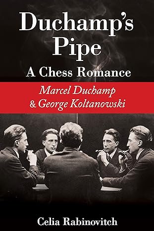 Duchamp's Pipe A Chess Romance