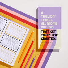 Load image into Gallery viewer, A Trillion Things All Moms Will Do That Get Taken For Granted

