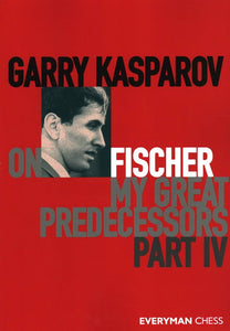 cover of Garry Kasparov on Fischer, My Great predecessors Part IV