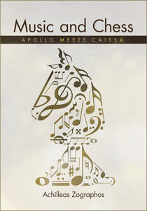 Music and Chess Apollo Meets Caissa by Achillias Zographos. Cover featuring a knight chess piece composed of music notes 