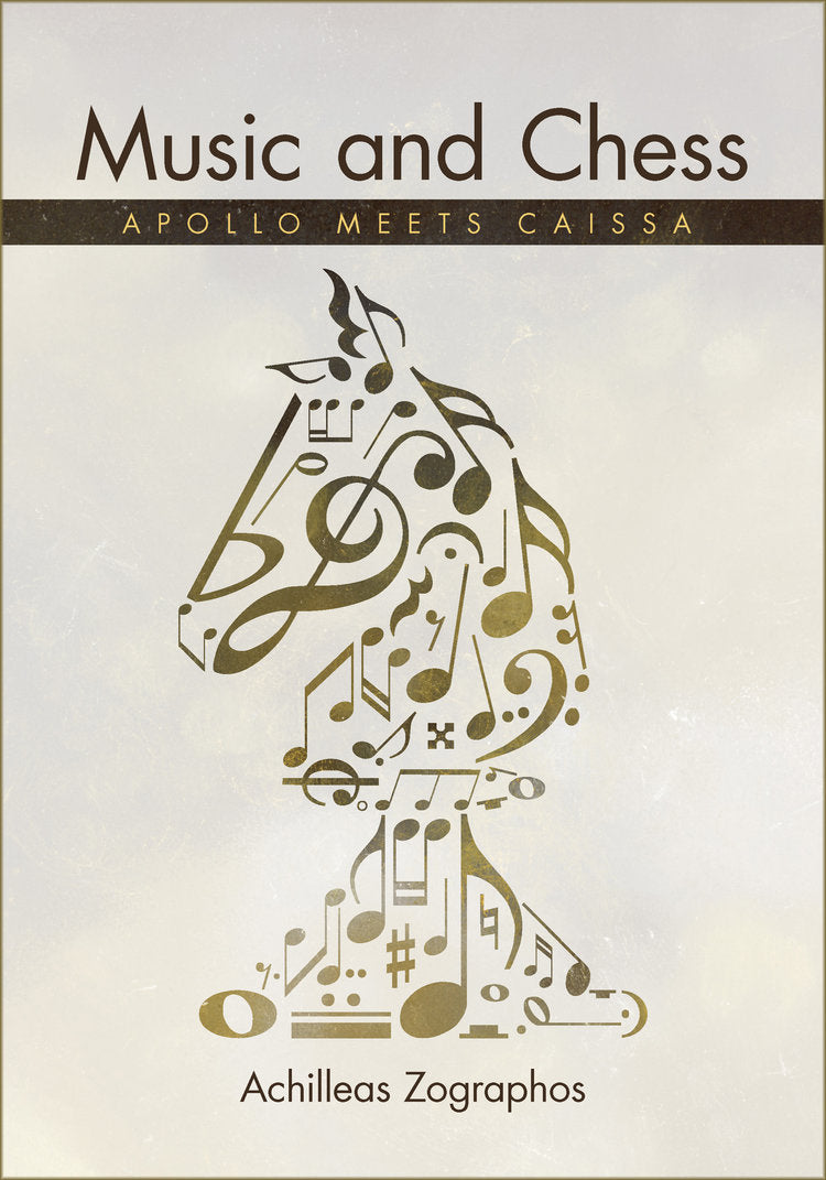 Music and Chess Apollo Meets Caissa by Achillias Zographos. Cover featuring a knight chess piece composed of music notes 