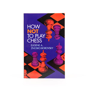 How Not to Play Chess